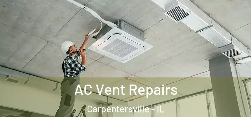  AC Vent Repairs Carpentersville - IL