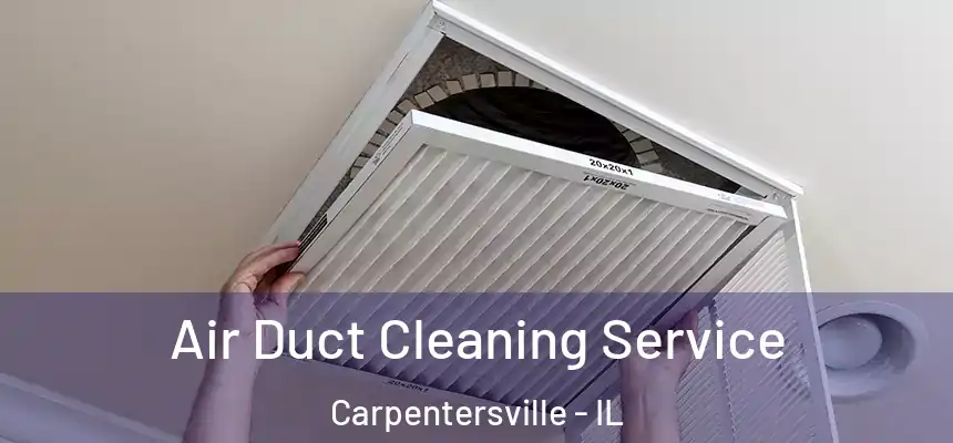  Air Duct Cleaning Service Carpentersville - IL