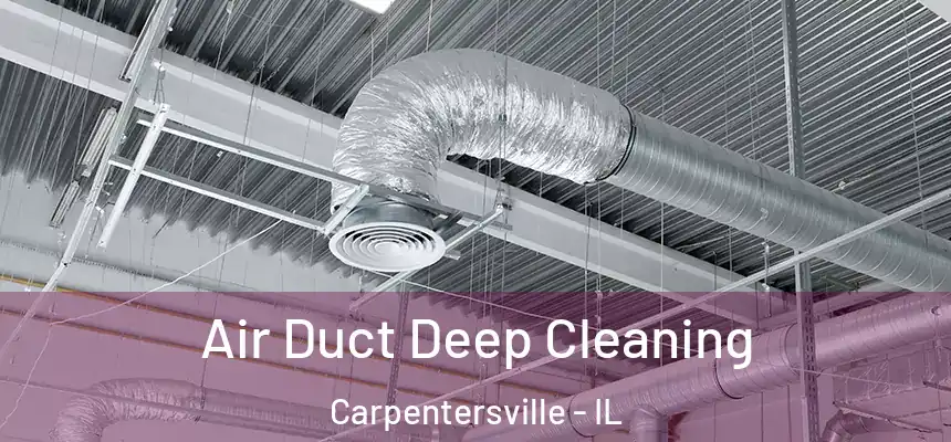  Air Duct Deep Cleaning Carpentersville - IL
