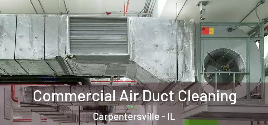  Commercial Air Duct Cleaning Carpentersville - IL