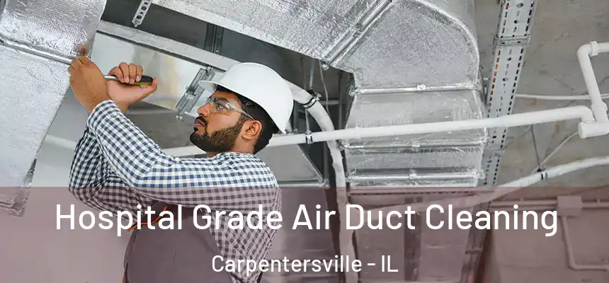  Hospital Grade Air Duct Cleaning Carpentersville - IL