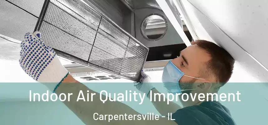  Indoor Air Quality Improvement Carpentersville - IL