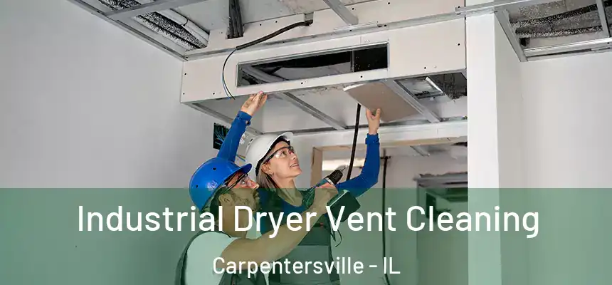  Industrial Dryer Vent Cleaning Carpentersville - IL
