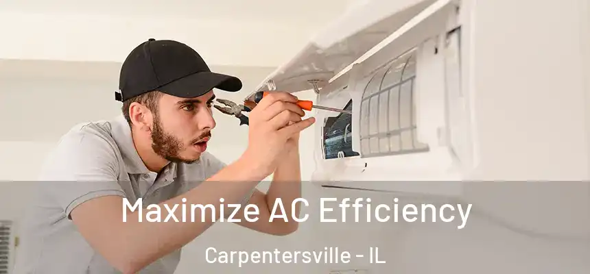  Maximize AC Efficiency Carpentersville - IL