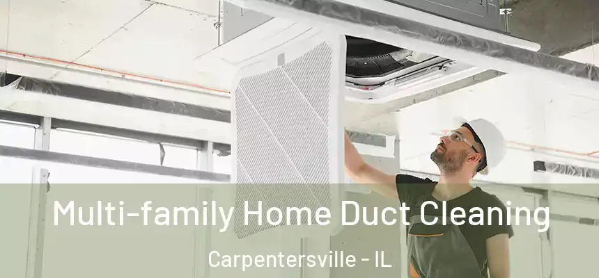  Multi-family Home Duct Cleaning Carpentersville - IL
