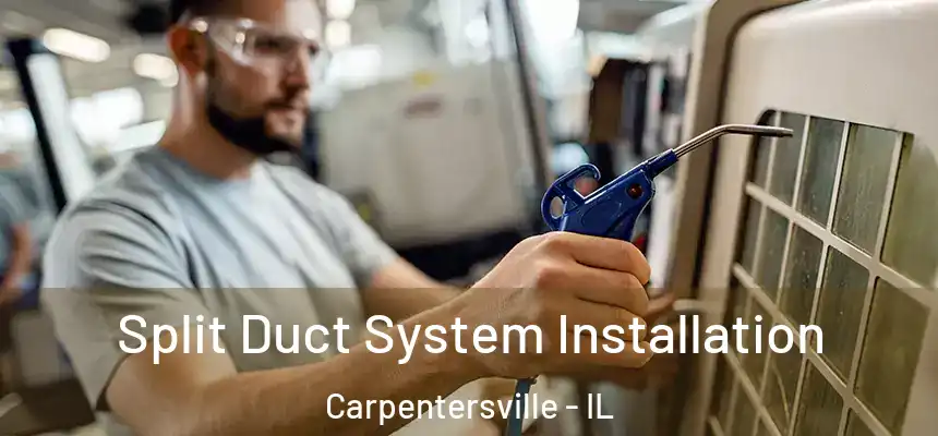  Split Duct System Installation Carpentersville - IL
